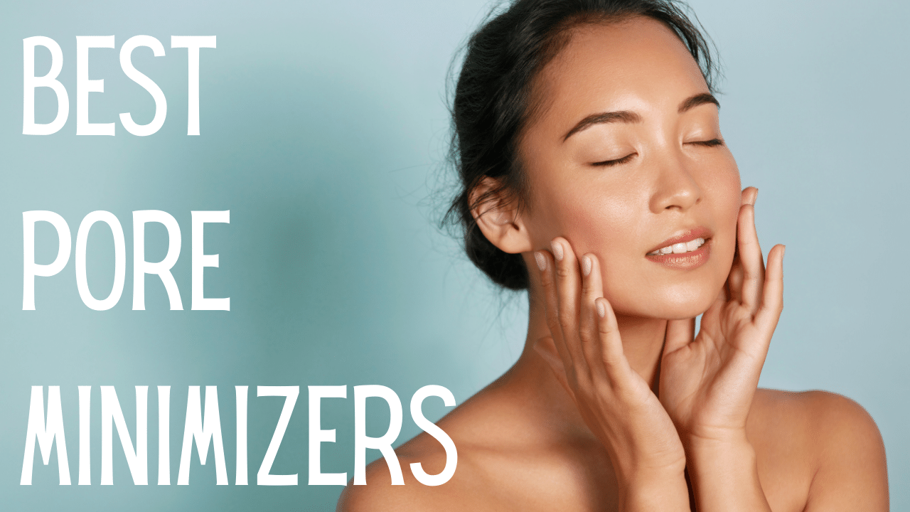 12 Best Pore Minimizers For Smooth Skin Fashionair 2623